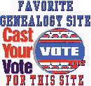 Vote for me on the Favorite 
Genealogy Site on the Net Poll